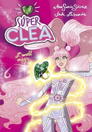 SÚPER CLEA I L#ANELL MÀGIC (SÈRIE SÚPER CLEA 1) | 9788418038105 | GARCÍA-SIÑERIZ, ANA/LABANDA, JORDI | Llibreria L'Altell - Llibreria Online de Banyoles | Comprar llibres en català i castellà online - Llibreria de Girona
