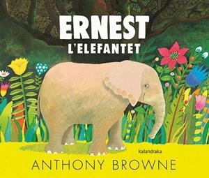 ERNEST L'ELEFANTET | 9788418558054 | BROWNE, ANTHONY | Llibreria Online de Banyoles | Comprar llibres en català i castellà online