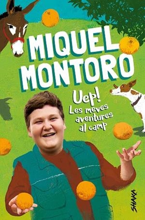 UEP! LES MEVES AVENTURES AL CAMP | 9788418456046 | MONTORO, MIQUEL | Llibreria L'Altell - Llibreria Online de Banyoles | Comprar llibres en català i castellà online - Llibreria de Girona