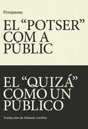 "POTSER" COM A PUBLIC / EL "QUIZÁ" COMO UN PÚBLICO, EL | 9788412311747 | PEREJAUME | Llibreria L'Altell - Llibreria Online de Banyoles | Comprar llibres en català i castellà online - Llibreria de Girona
