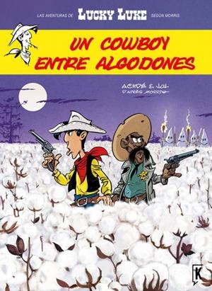 LUCKY LUKE. UN COWBOY ENTRE ALGODONES | 9788416086030 | ACHDÉ/JUL | Llibreria L'Altell - Llibreria Online de Banyoles | Comprar llibres en català i castellà online - Llibreria de Girona