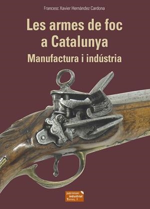 ARMES DE FOC A CATALUNYA, LES | 9788423208678 | HERNÀNDEZ CARDONA, FRANCESC XAVIER | Llibreria L'Altell - Llibreria Online de Banyoles | Comprar llibres en català i castellà online - Llibreria de Girona