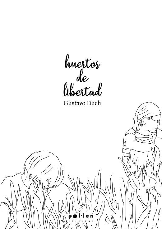 HUERTOS DE LIBERTAD | 9788416828845 | DUCH, GUSTAVO | Llibreria L'Altell - Llibreria Online de Banyoles | Comprar llibres en català i castellà online - Llibreria de Girona