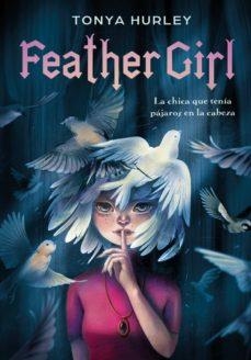 FEATHER GIRL | 9788420486376 | HURLEY, TONYA | Llibreria L'Altell - Llibreria Online de Banyoles | Comprar llibres en català i castellà online - Llibreria de Girona