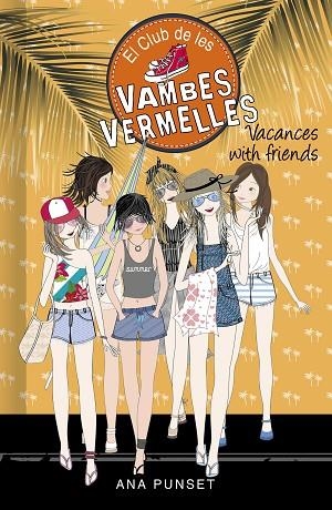 VACANCES WITH FRIENDS (SÈRIE EL CLUB DE LES VAMBES VERMELLES 19) | 9788418483004 | PUNSET, ANA | Llibreria L'Altell - Llibreria Online de Banyoles | Comprar llibres en català i castellà online - Llibreria de Girona