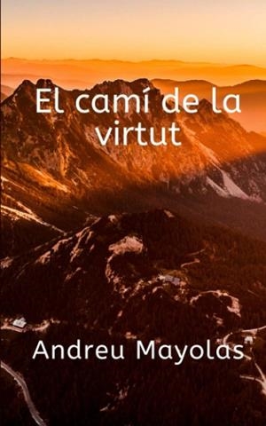 CAMÍ DE LA VIRTUT, EL | 9798692281340 | MAYOLAS DUTRAS, ANDREU | Llibreria L'Altell - Llibreria Online de Banyoles | Comprar llibres en català i castellà online - Llibreria de Girona