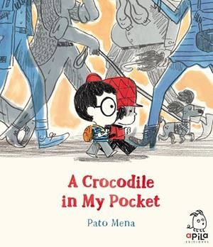 A CROCODILE IN MY POCKET | 9788417028473 | MENA, PATO | Llibreria L'Altell - Llibreria Online de Banyoles | Comprar llibres en català i castellà online - Llibreria de Girona