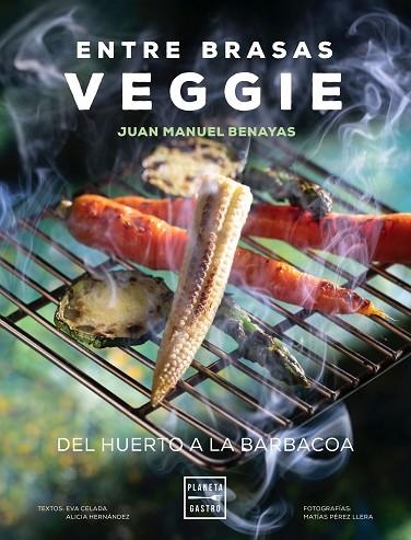 ENTRE BRASAS VEGGIE | 9788408241577 | BENAYAS, JUAN MANUEL | Llibreria L'Altell - Llibreria Online de Banyoles | Comprar llibres en català i castellà online - Llibreria de Girona