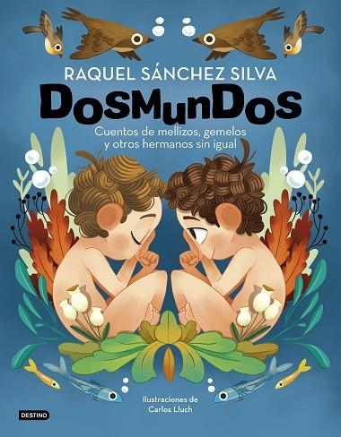 DOSMUNDOS. CUENTOS DE MELLIZOS, GEMELOS Y OTROS HERMANOS SIN IGUAL | 9788408241966 | SÁNCHEZ SILVA, RAQUEL/LLUCH, CARLOS | Llibreria L'Altell - Llibreria Online de Banyoles | Comprar llibres en català i castellà online - Llibreria de Girona