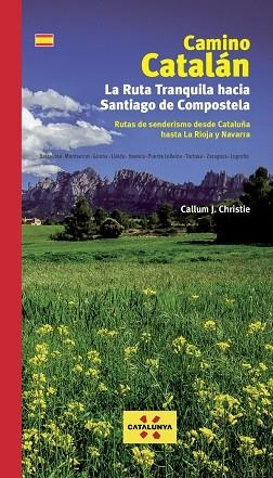 CAMINO CATALÁN. LA RUTA TRANQUILA HACIA SANTIAGO | 9788412188042 | J. CHRISTIE,CALLUM | Llibreria L'Altell - Llibreria Online de Banyoles | Comprar llibres en català i castellà online - Llibreria de Girona
