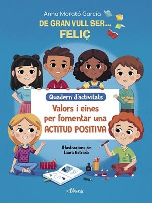 DE GRAN VULL SER FELIÇ. QUADERN D'ACTIVITATS | 9788448856175 | MORATÓ GARCÍA, ANNA | Llibreria L'Altell - Llibreria Online de Banyoles | Comprar llibres en català i castellà online - Llibreria de Girona