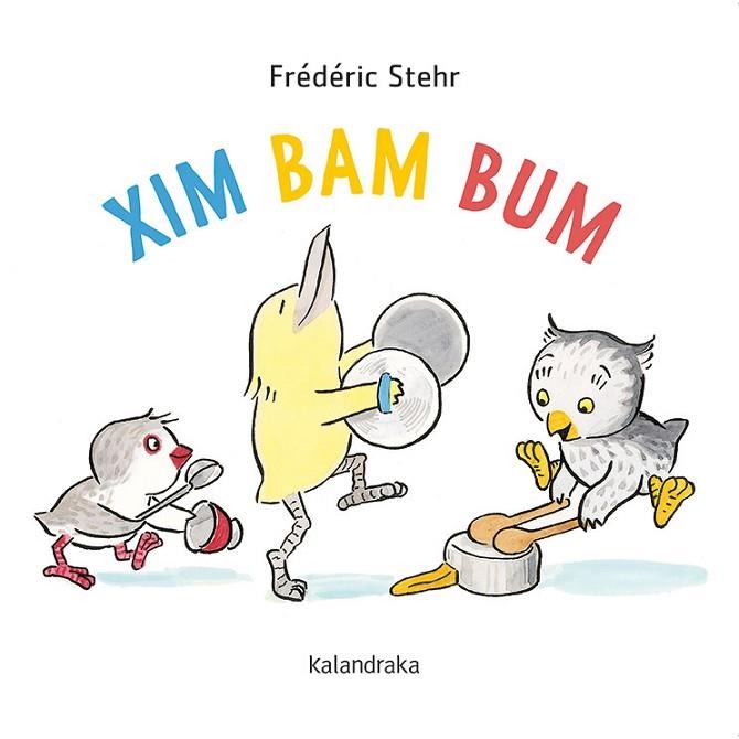 XIM BAM BUM | 9788418558078 | STEHR, FRÉDÉRICK | Llibreria L'Altell - Llibreria Online de Banyoles | Comprar llibres en català i castellà online - Llibreria de Girona
