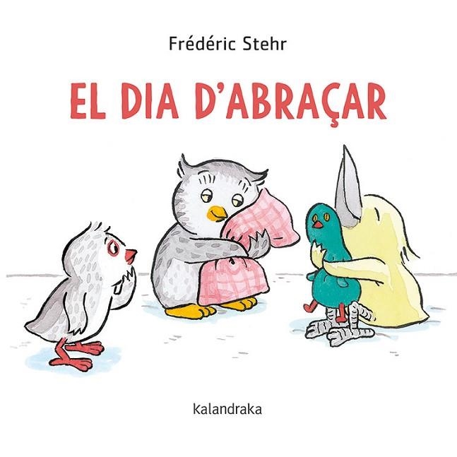 DIA D'ABRAÇAR, EL | 9788418558061 | STEHR, FRÉDÉRICK | Llibreria L'Altell - Llibreria Online de Banyoles | Comprar llibres en català i castellà online - Llibreria de Girona