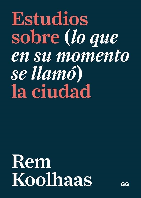 ESTUDIOS SOBRE (LO QUE EN SU MOMENTO SE LLAMÓ) LA CIUDAD | 9788425232763 | KOOLHAAS, REM | Llibreria Online de Banyoles | Comprar llibres en català i castellà online