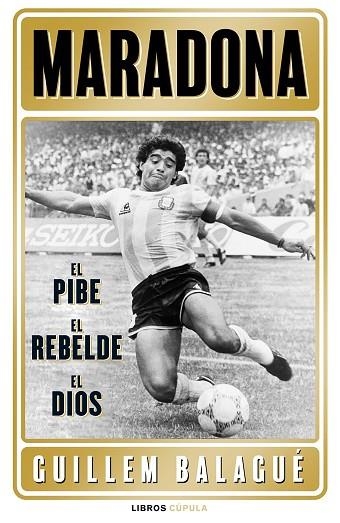 MARADONA: EL PIBE, EL REBELDE, EL DIOS | 9788448028541 | BALAGUÉ, GUILLEM | Llibreria L'Altell - Llibreria Online de Banyoles | Comprar llibres en català i castellà online - Llibreria de Girona