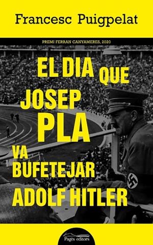 EL DIA QUE JOSEP PLA VA BUFETEJAR ADOLF HITLER | 9788413032559 | PUIGPELAT VALLS, FRANCESC | Llibreria L'Altell - Llibreria Online de Banyoles | Comprar llibres en català i castellà online - Llibreria de Girona