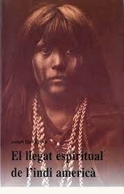 EL LLEGAT ESPEIRITUAL DE L’INDI AMERICÀ | 9788476516072 | EPES BROWN, JOSEPH | Llibreria L'Altell - Llibreria Online de Banyoles | Comprar llibres en català i castellà online - Llibreria de Girona