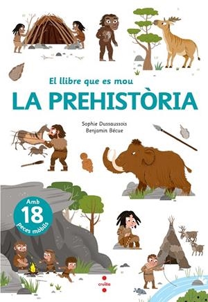 LLIBRE QUE ES MOU. LA PREHISTÒRIA, EL | 9788466148818 | DUSSAUSSOIS, SOPHIE | Llibreria L'Altell - Llibreria Online de Banyoles | Comprar llibres en català i castellà online - Llibreria de Girona