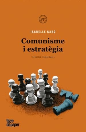 COMUNISME I ESTRATEGIA - CAT | 9788418705045 | GARO, ISABELLE | Llibreria L'Altell - Llibreria Online de Banyoles | Comprar llibres en català i castellà online - Llibreria de Girona