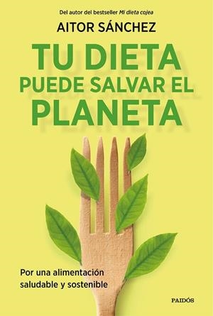 TU DIETA PUEDE SALVAR EL PLANETA | 9788449338205 | SÁNCHEZ GARCÍA, AITOR | Llibreria L'Altell - Llibreria Online de Banyoles | Comprar llibres en català i castellà online - Llibreria de Girona