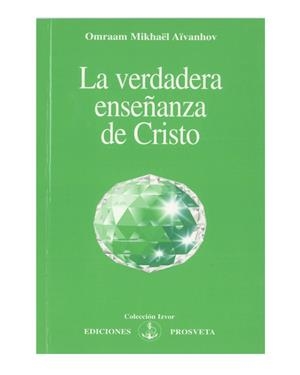 VERDADERA ENSEÑANZA DE CRISTO, LA | 9788493685072 | AÏVANHOV, OMRAAM MIKHAËL | Llibreria Online de Banyoles | Comprar llibres en català i castellà online