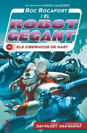 ROC ROCAFORT I EL ROBOT GEGANT VS. ELS CIBERMICOS DE MART | 9788466149303 | PILKEY, DAV | Llibreria L'Altell - Llibreria Online de Banyoles | Comprar llibres en català i castellà online - Llibreria de Girona