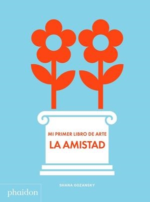 ESP MI PRIMER LIBRO DE ARTE LA AMISTA | 9781838662684 | GOZANSKY, SHANA | Llibreria L'Altell - Llibreria Online de Banyoles | Comprar llibres en català i castellà online - Llibreria de Girona