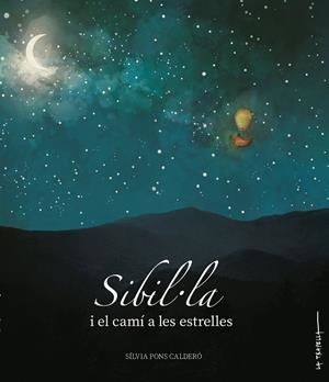 SIBIL·LA I EL CAMÍ DE LES ESTRELLES | 9788412286267 | PONS CALDERÓ, SÍLVIA | Llibreria L'Altell - Llibreria Online de Banyoles | Comprar llibres en català i castellà online - Llibreria de Girona