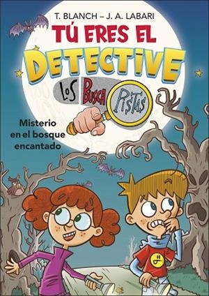 TÚ ERES EL DETECTIVE CON LOS BUSCAPISTAS 1. MISTERIO EN EL BOSQUE ENCANTADO (TÚ | 9788418483974 | LABARI, JOSÉ ÁNGEL/BLANCH, TERESA | Llibreria L'Altell - Llibreria Online de Banyoles | Comprar llibres en català i castellà online - Llibreria de Girona