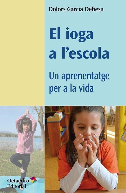 EL IOGA A L'ESCOLA | 9788418819049 | GARCIA DEBESA, DOLORS | Llibreria L'Altell - Llibreria Online de Banyoles | Comprar llibres en català i castellà online - Llibreria de Girona