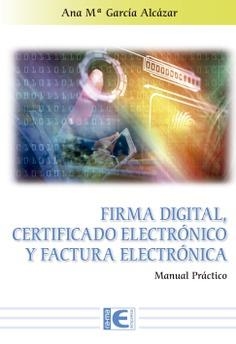 FIRMA DIGITAL, CERTIFICADO ELECTRÓNICO Y FACTURA ELECTRÓNICA | 9788499649900 | GARCÍA ALCAZAR, ANA | Llibreria L'Altell - Llibreria Online de Banyoles | Comprar llibres en català i castellà online - Llibreria de Girona