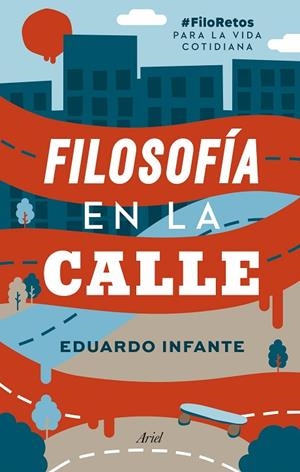 FILOSOFÍA EN LA CALLE | 9788434431201 | INFANTE, EDUARDO | Llibreria Online de Banyoles | Comprar llibres en català i castellà online