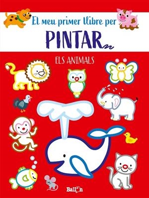 ANIMALS-EL MEU PRIMER LLIBRE PER PINTAR | 9789403225586 | BALLON | Llibreria L'Altell - Llibreria Online de Banyoles | Comprar llibres en català i castellà online - Llibreria de Girona