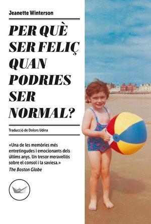 PER QUÈ SER FELIÇ QUAN PODRIES SER NORMAL? | 9788417339685 | WINTERSON, JEANETTE | Llibreria Online de Banyoles | Comprar llibres en català i castellà online