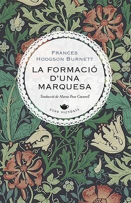 LA FORMACIÓ D'UNA MARQUESA | 9788417998622 | BURNETT, FRANCES HODGSON | Llibreria L'Altell - Llibreria Online de Banyoles | Comprar llibres en català i castellà online - Llibreria de Girona