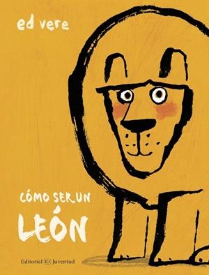 CÓMO SER UN LEÓN | 9788426144881 | VERE, ED | Llibreria L'Altell - Llibreria Online de Banyoles | Comprar llibres en català i castellà online - Llibreria de Girona