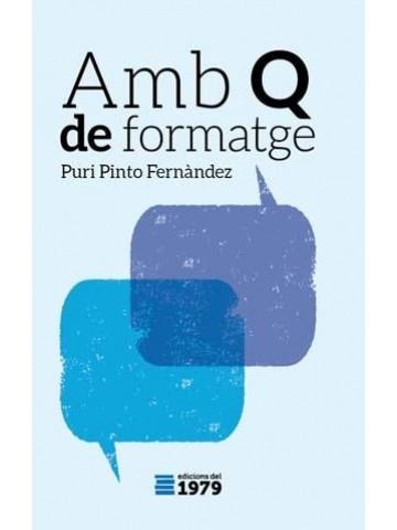 AMB 'Q' DE FORMATGE | 978-8494358906 | PINTO FERNÀNDEZ, PURI | Llibreria L'Altell - Llibreria Online de Banyoles | Comprar llibres en català i castellà online - Llibreria de Girona