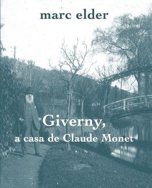 GIVERNY, A CASA DE CLAUDE MONET | 9788412281484 | ELDER, MARC | Llibreria Online de Banyoles | Comprar llibres en català i castellà online