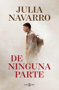 DE NINGUNA PARTE | 9788401024924 | JULIA NAVARRO | Llibreria L'Altell - Llibreria Online de Banyoles | Comprar llibres en català i castellà online - Llibreria de Girona