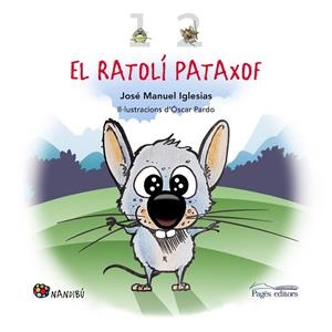 EL RATOLÍ PATAXOF | 9788413032825 | IGLESIAS RICOU, JOSÉ MANUEL | Llibreria L'Altell - Llibreria Online de Banyoles | Comprar llibres en català i castellà online - Llibreria de Girona
