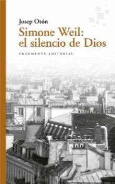 SIMONE WEIL: EL SILENCIO DE DIOS | 9788417796525 | OTÓN, JOSEP | Llibreria L'Altell - Llibreria Online de Banyoles | Comprar llibres en català i castellà online - Llibreria de Girona