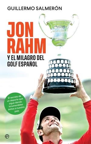 JON RAHM Y EL MILAGRO DEL GOLF ESPAÑOL | 9788413841595 | SALMERÓN, GUILLERMO | Llibreria L'Altell - Llibreria Online de Banyoles | Comprar llibres en català i castellà online - Llibreria de Girona