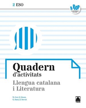 QUADERN D'ACTIVITATS. LLENGUA CATALANA I LITERATURA 2ESO - A PROP | 9788430770885 | COT ESCODA, NÚRIA/LLORET MAGDALENA, EMPAR/SANZ CESARI, ROSA/SERVAT BALLESTER, ESPERANÇA/FERRAN MOLTÓ | Llibreria L'Altell - Llibreria Online de Banyoles | Comprar llibres en català i castellà online - Llibreria de Girona