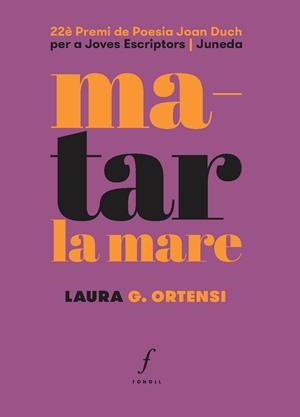 MATAR LA MARE | 9788412401509 | G. ORTENSI, LAURA | Llibreria L'Altell - Llibreria Online de Banyoles | Comprar llibres en català i castellà online - Llibreria de Girona