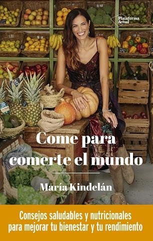 COME PARA COMERTE EL MUNDO | 9788418285950 | KINDELÁN, MARÍA | Llibreria L'Altell - Llibreria Online de Banyoles | Comprar llibres en català i castellà online - Llibreria de Girona