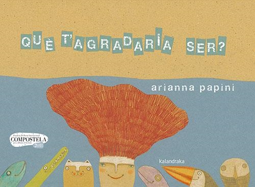 QUÈ T’AGRADARIA SER? | 9788418558207 | PAPINI, ARIANNA | Llibreria L'Altell - Llibreria Online de Banyoles | Comprar llibres en català i castellà online - Llibreria de Girona