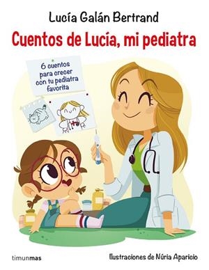 CUENTOS DE LUCÍA, MI PEDIATRA | 9788408201687 | GALÁN BERTRAND, LUCÍA | Llibreria Online de Banyoles | Comprar llibres en català i castellà online