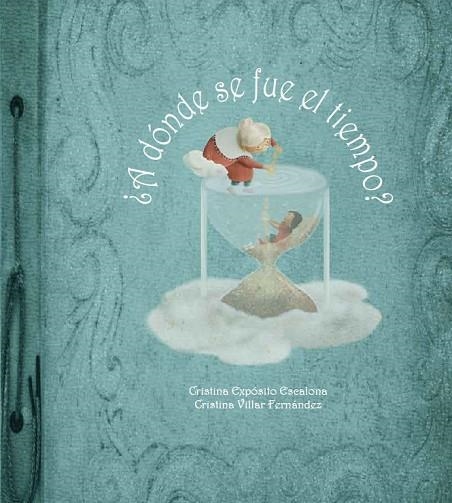 ¿A DÓNDE SE FUE EL TIEMPO? | 9788418232091 | EXPÓSITO ESCALONA, CRISTINA | Llibreria L'Altell - Llibreria Online de Banyoles | Comprar llibres en català i castellà online - Llibreria de Girona