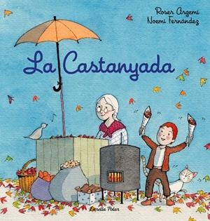 LA CASTANYADA | 9788418443756 | FERNÀNDEZ SELVA, NOEMÍ/ARGEMÍ, ROSER | Llibreria Online de Banyoles | Comprar llibres en català i castellà online