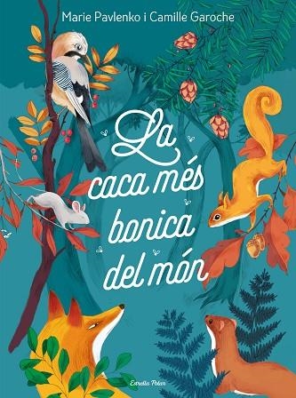 LA CACA MÉS BONICA DEL MÓN | 9788418444401 | PAVLENKO, MARIE/GAROCHE, CAMILLE | Llibreria L'Altell - Llibreria Online de Banyoles | Comprar llibres en català i castellà online - Llibreria de Girona